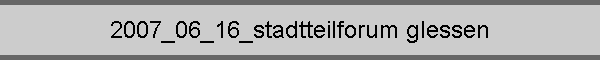 2007_06_16_stadtteilforum glessen
