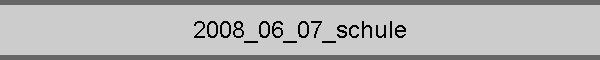 2008_06_07_schule