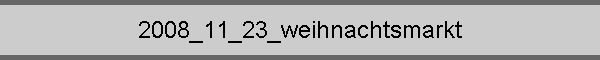 2008_11_23_weihnachtsmarkt