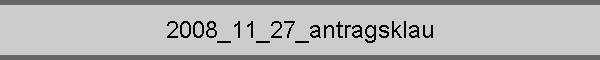 2008_11_27_antragsklau