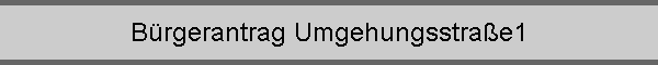 Brgerantrag Umgehungsstrae1