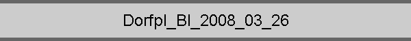 Dorfpl_BI_2008_03_26