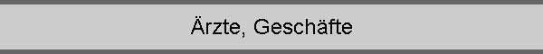 �rzte, Gesch�fte