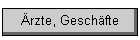 �rzte, Gesch�fte