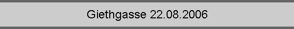 Giethgasse 22.08.2006