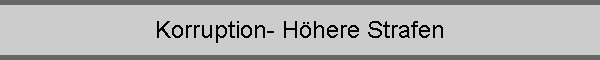 Korruption- H�here Strafen