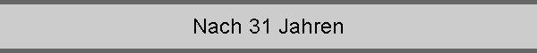 Nach 31 Jahren
