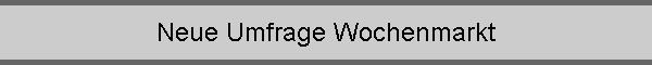 Neue Umfrage Wochenmarkt