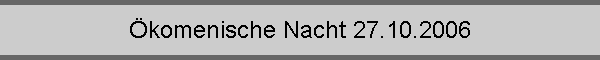 �komenische Nacht 27.10.2006