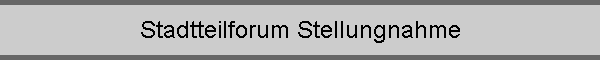 Stadtteilforum Stellungnahme