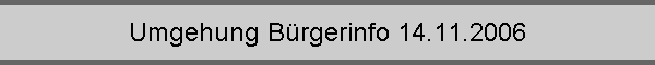 Umgehung Brgerinfo 14.11.2006