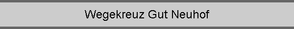Wegekreuz Gut Neuhof