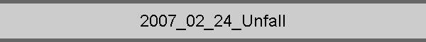2007_02_24_Unfall