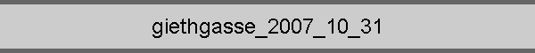 giethgasse_2007_10_31
