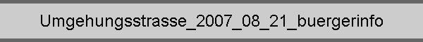 Umgehungsstrasse_2007_08_21_buergerinfo